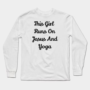 This Girl Runs On Jesus And Yoga Long Sleeve T-Shirt